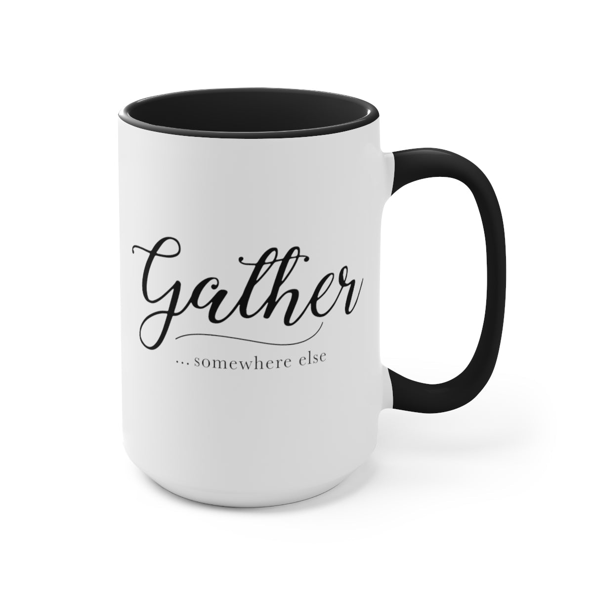 Gather Somewhere Else Ceramic Mug - Gregisms