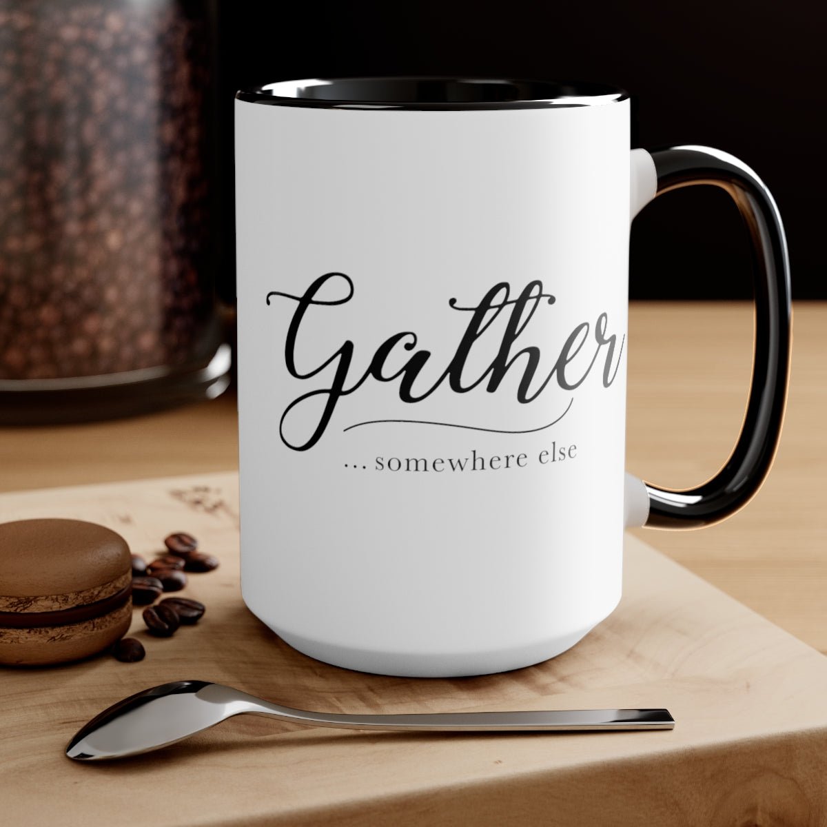 Gather Somewhere Else Ceramic Mug - Gregisms