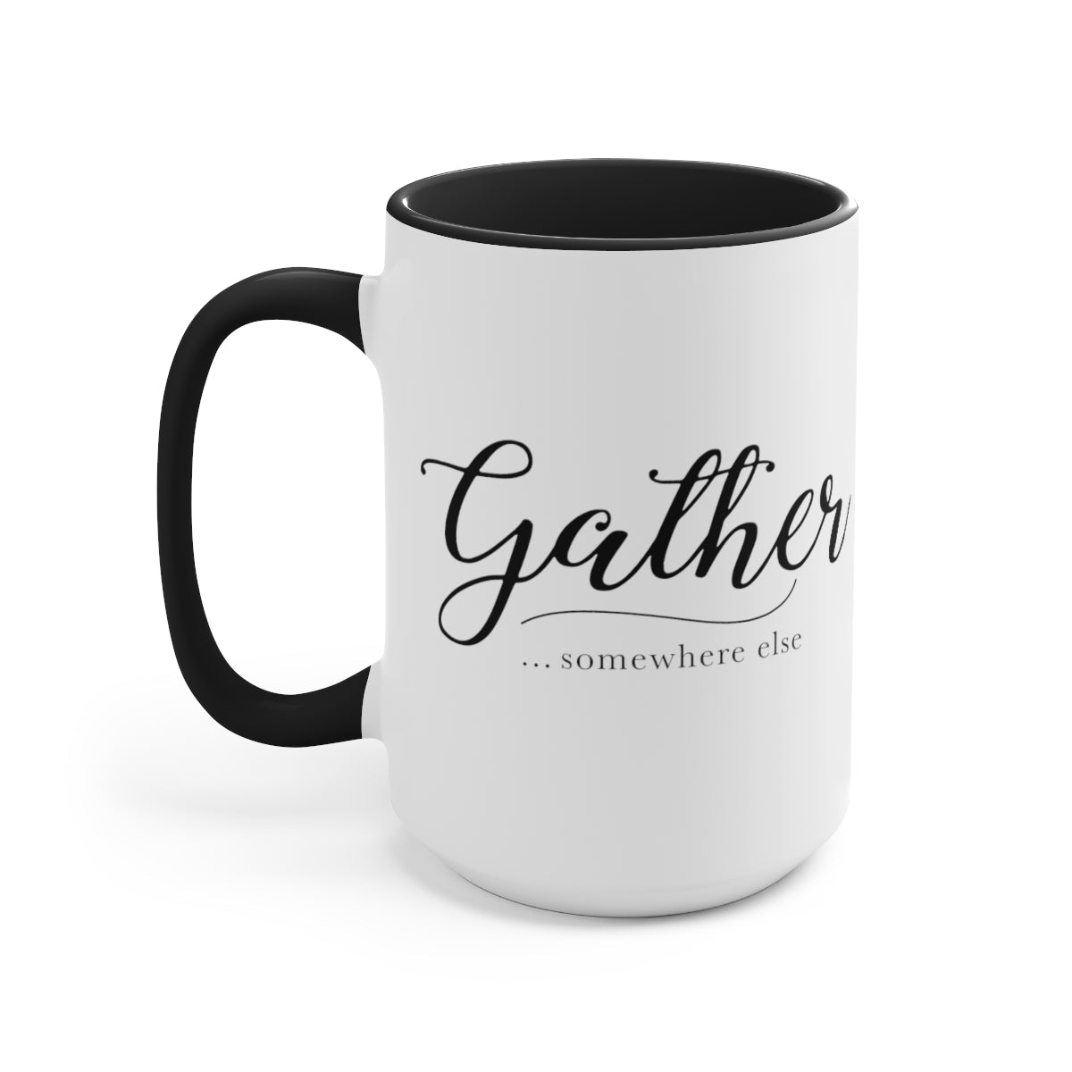 Gather Somewhere Else Ceramic Mug - Gregisms