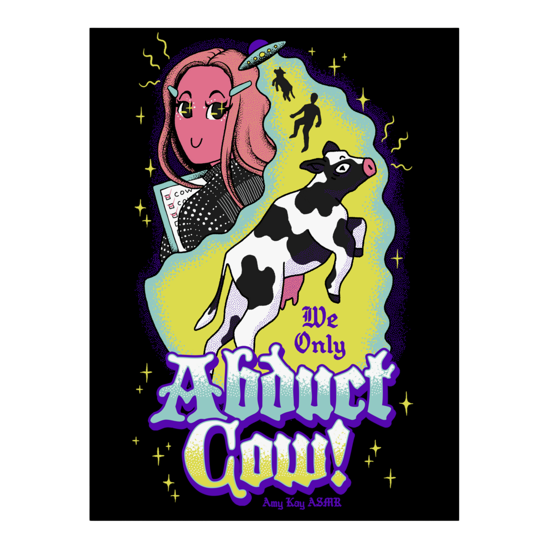 We Only Abduct Cow Poster - Amy Kay ASMR