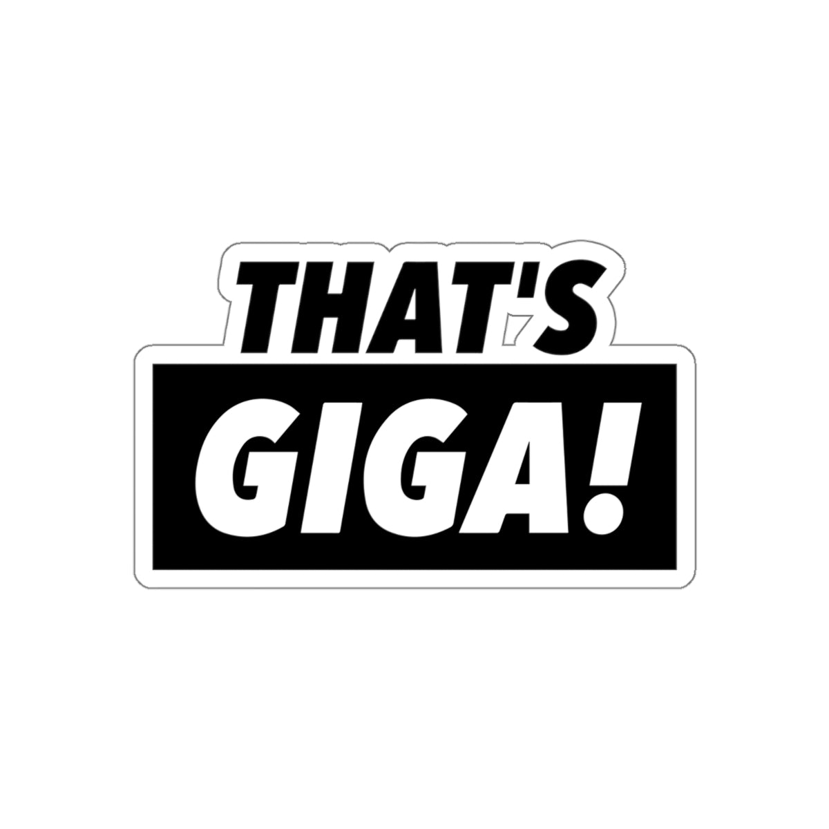 That's Giga Die-Cut Stickers