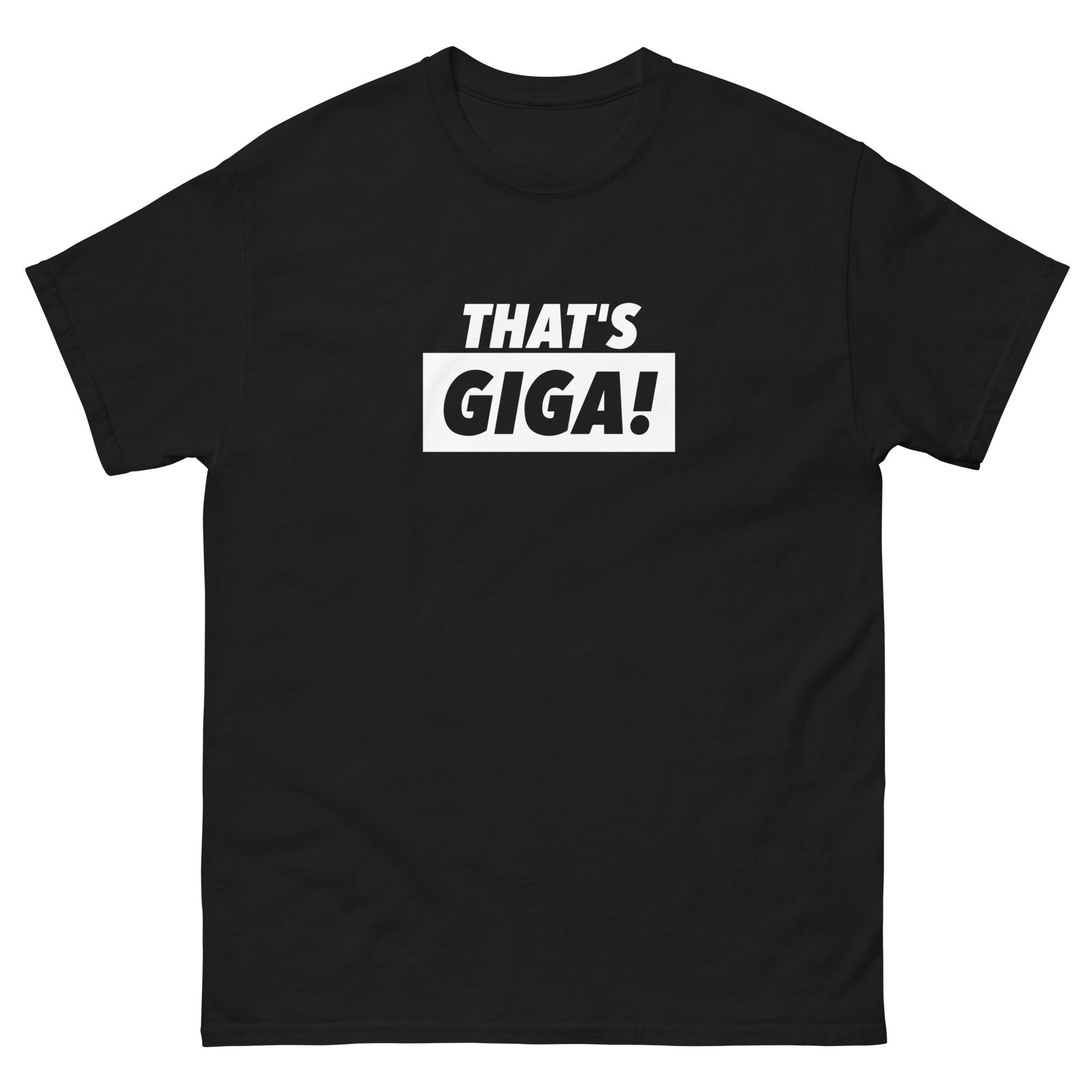 That's Giga T-Shirt